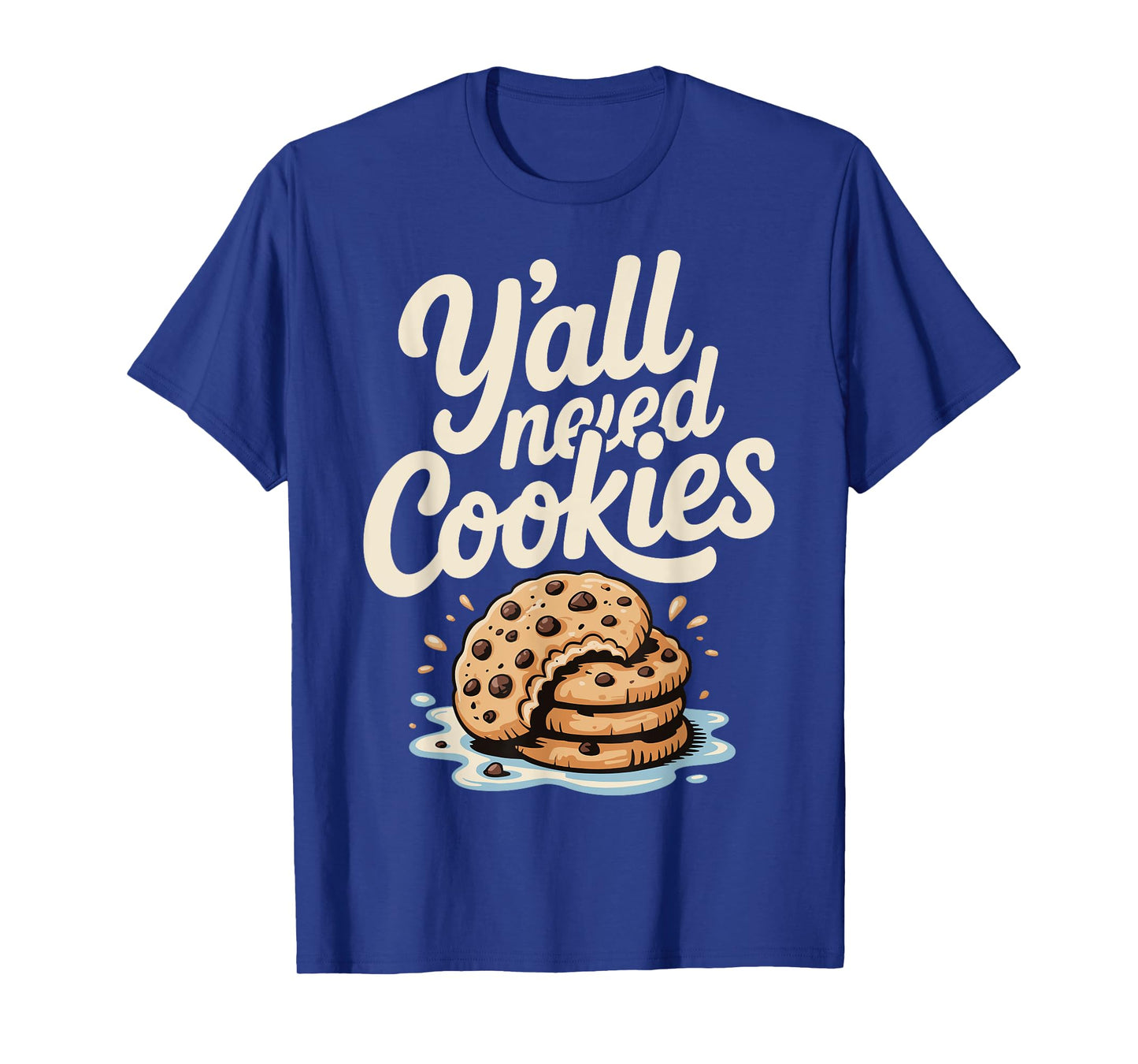 Y'all Need Cookies T-Shirt
