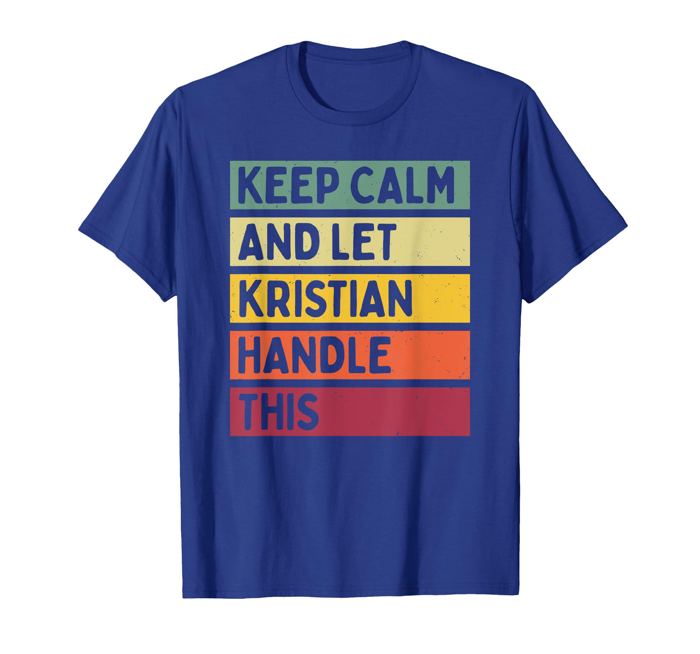 Keep Calm And Let Kristian Handle This Funny Retro Quote T-Shirt
