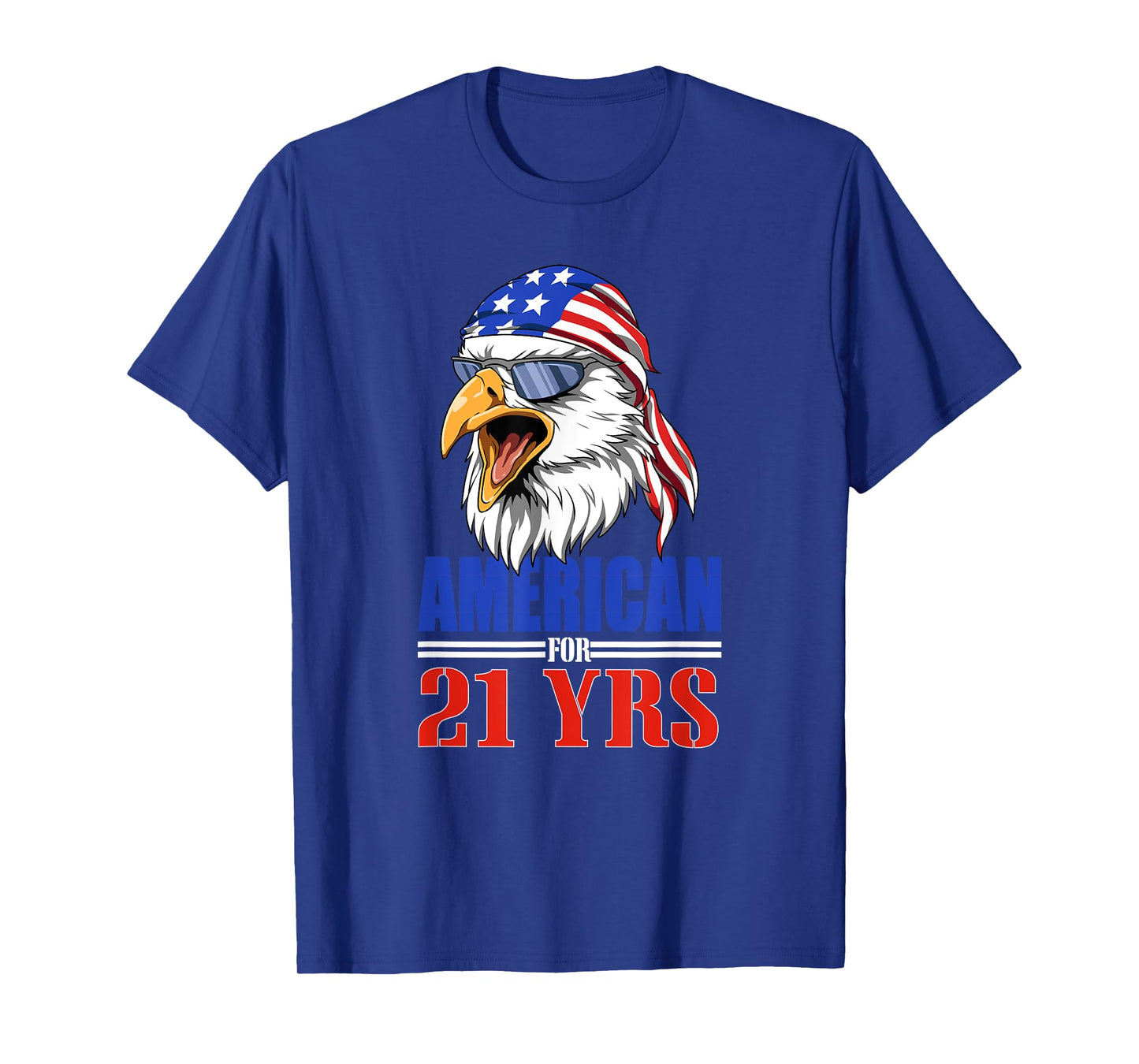 Funny 21st Birthday - USA Eagle Patriotic Gift Women Men T-Shirt