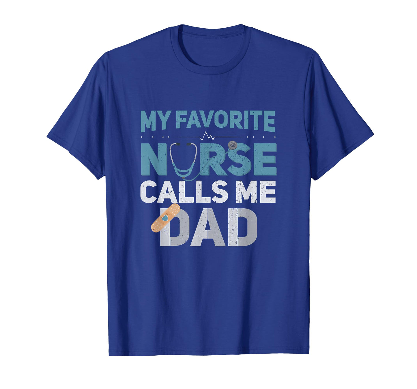 My Favorite Nurse Calls Me Dad Funny Fathers T-Shirt