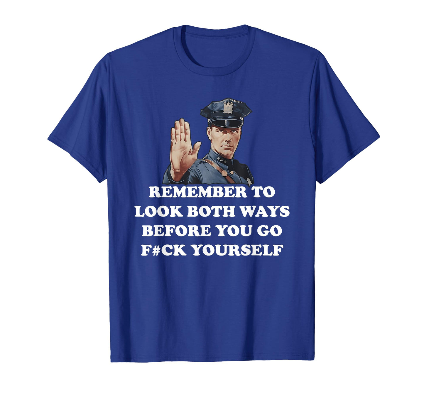Remember To Look Both Ways Before You Go F#Ck Yourself T-Shirt