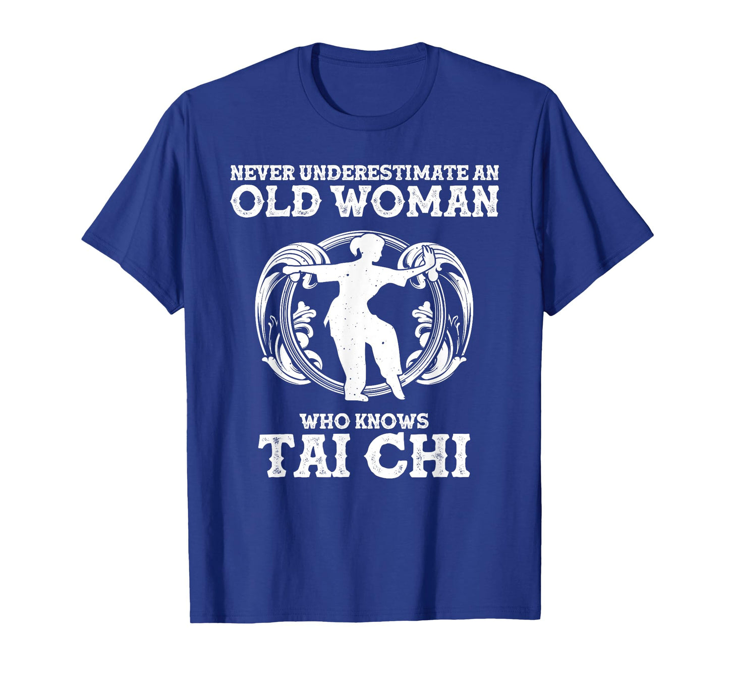 Cool Tai Chi Gift Women Funny Never Underestimate Old Woman T-Shirt