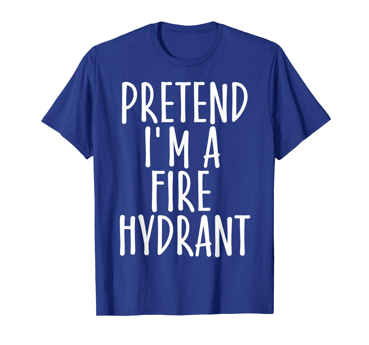 Easy Pretend I'm Fire Hydrant Costume Gift Halloween Fireman T-Shirt
