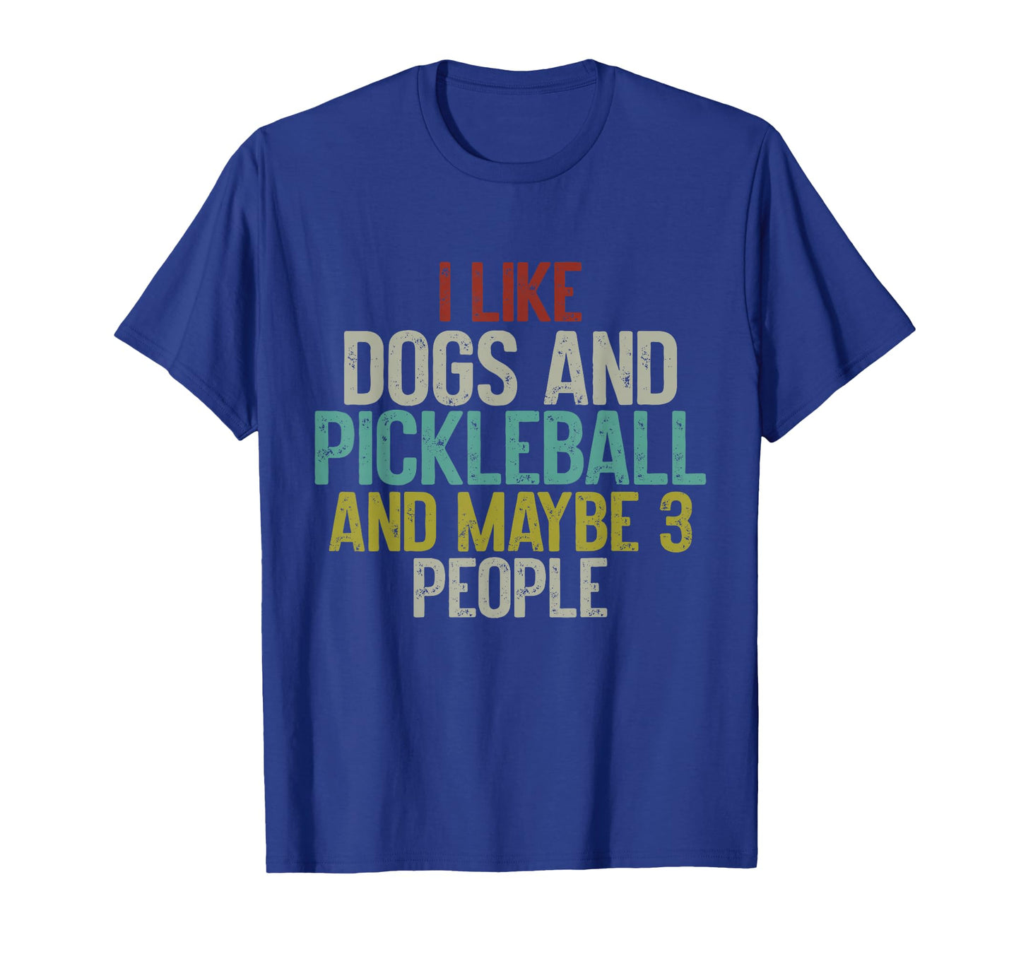 I Like Dogs And Pickleball And Maybe 3 People T-Shirt