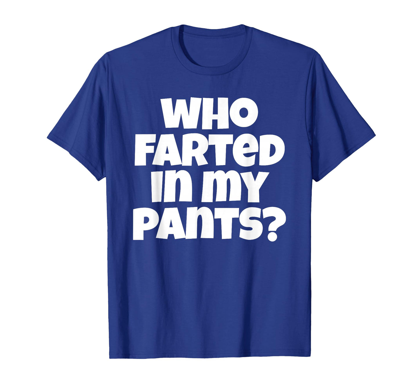 Who Farted In My Pants Funny Bad Gas Attack T-Shirt