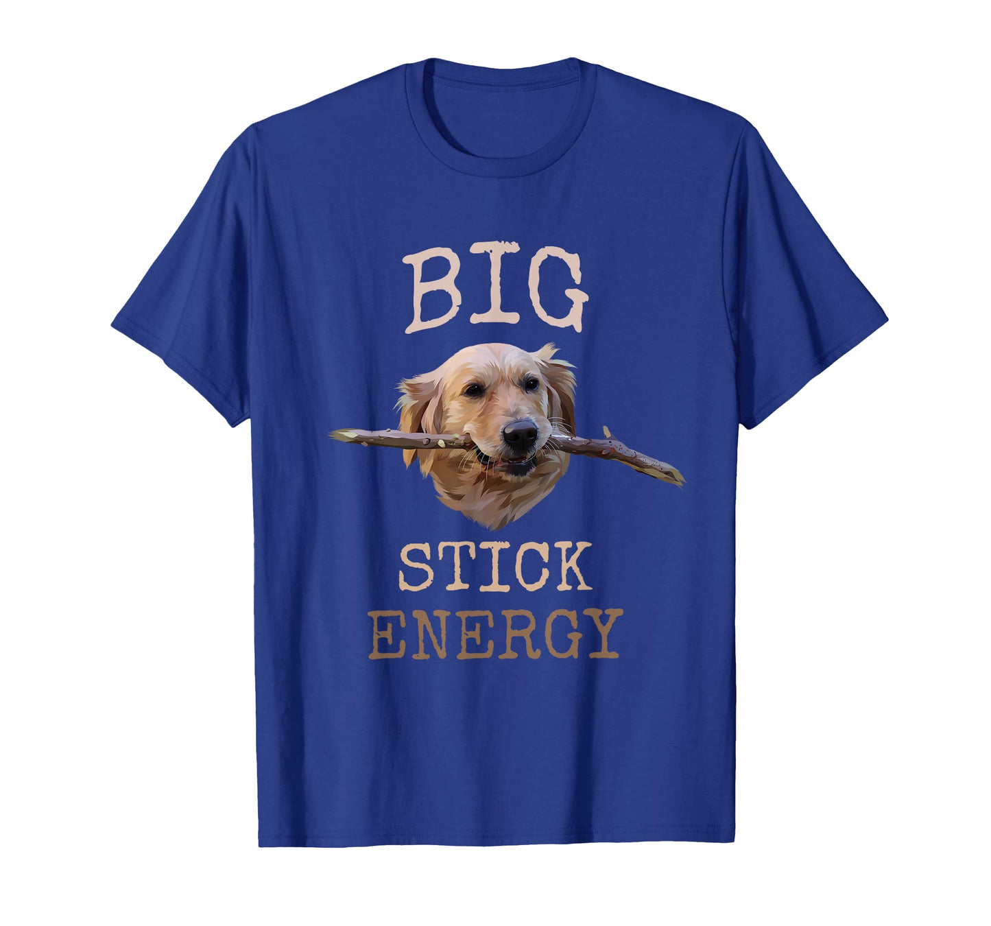 Big Stick Energy - Funny Golden Retriever Owner Gift T-Shirt