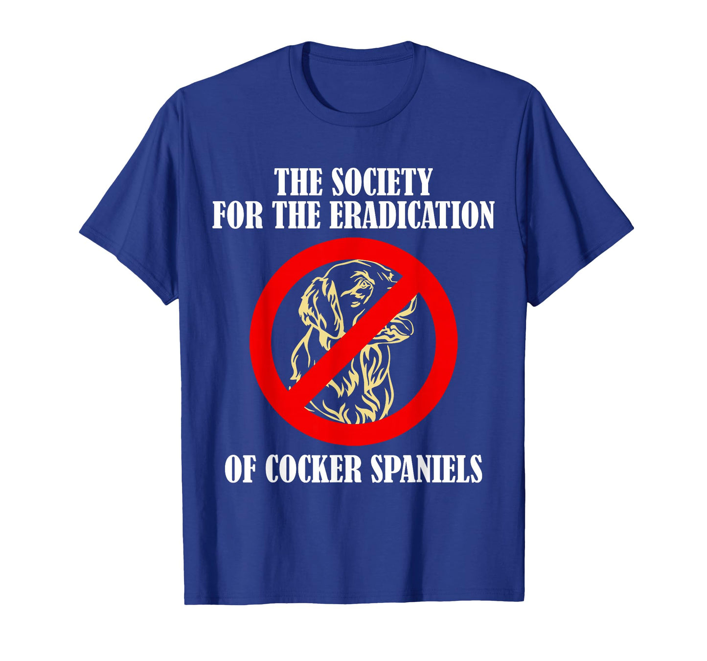 The Society For The Eradication Of Cocker Spaniels T-Shirt