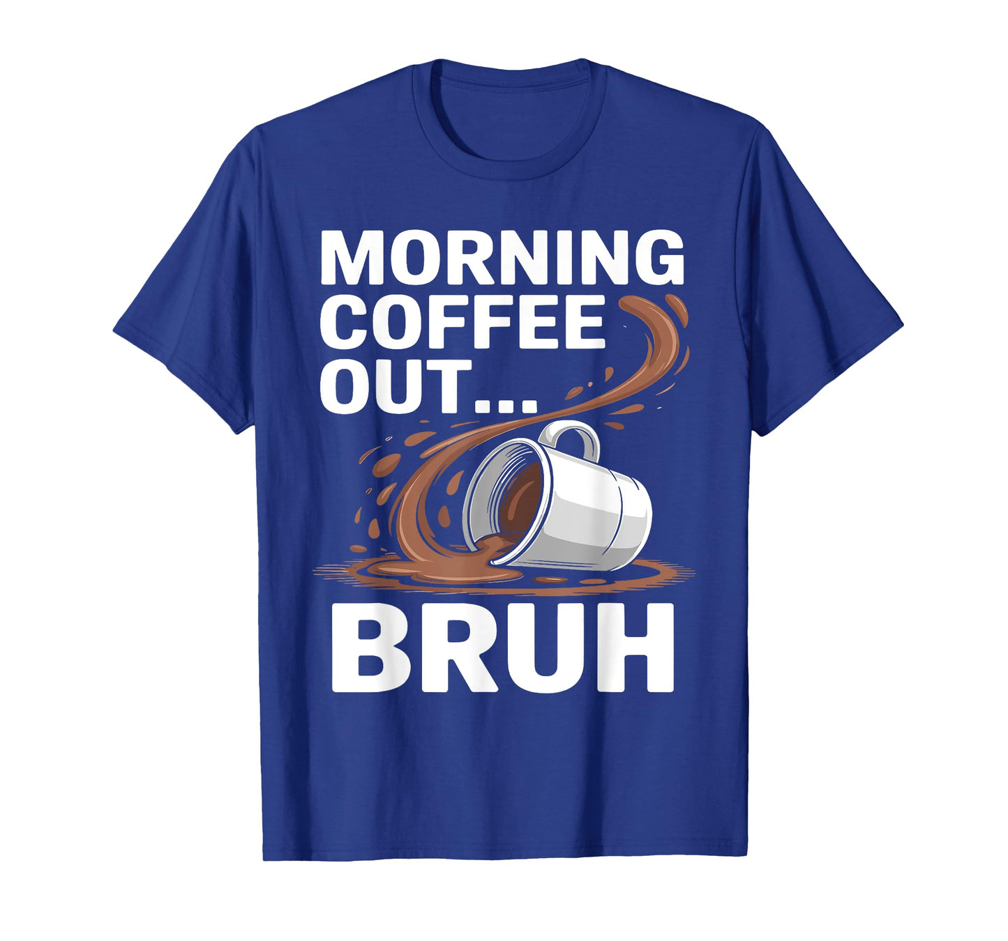 Morning Coffee Out... Bruh | Funny Vintage Coffe Out T-Shirt