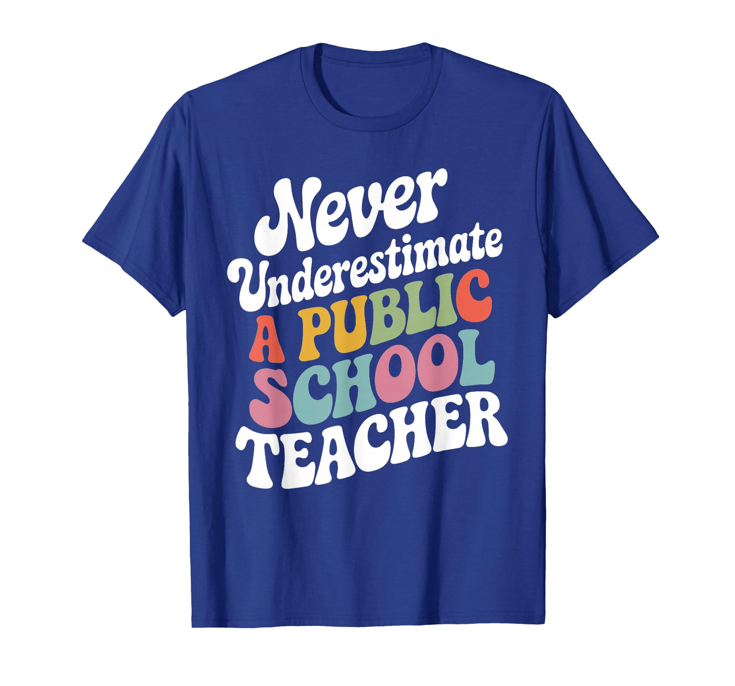 Never Underestimate a Public School Teacher Public Education T-Shirt