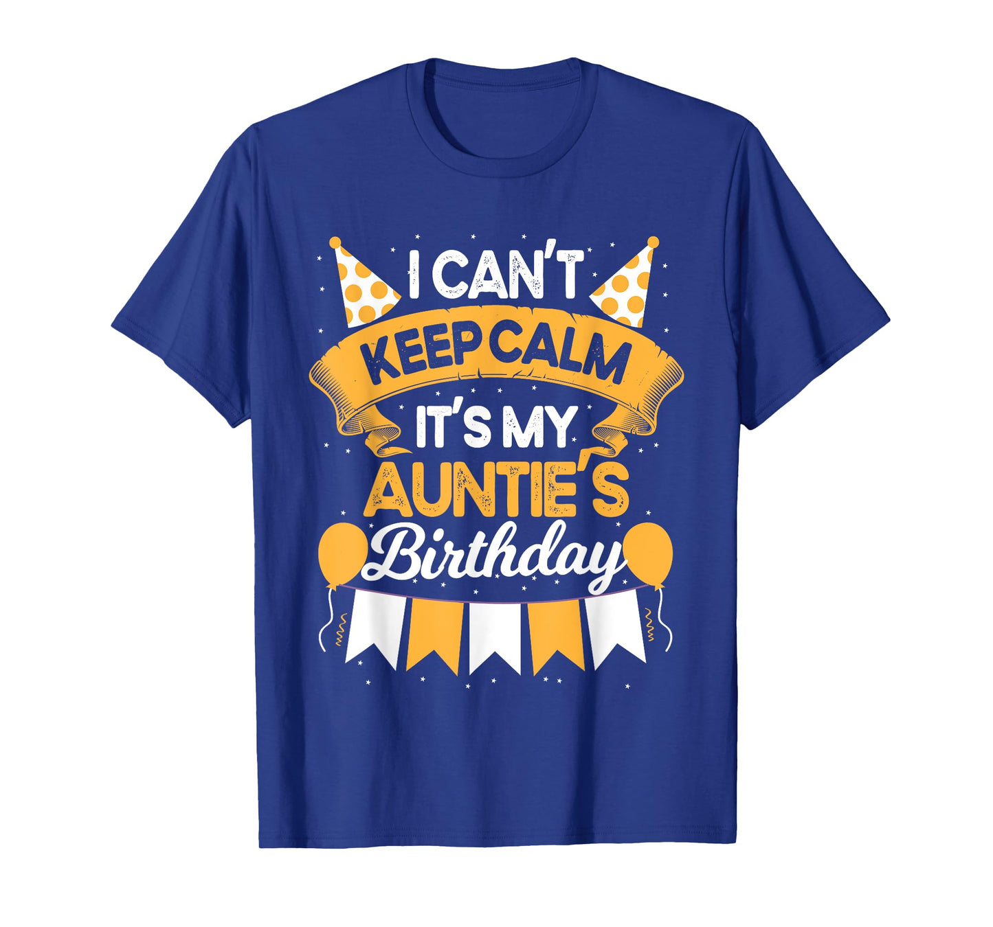 I Can't Keep Calm It's My Auntie Birthday Party Gift T-Shirt