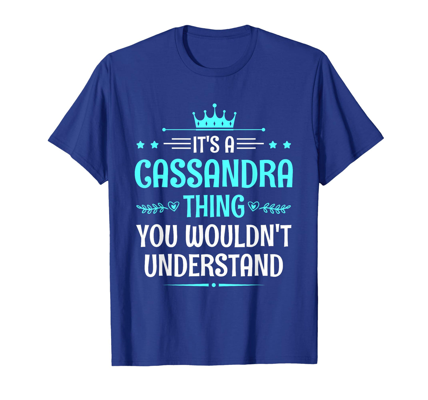 It's a Cassandra Thing You Wouldn't Understand Funny Name T-Shirt