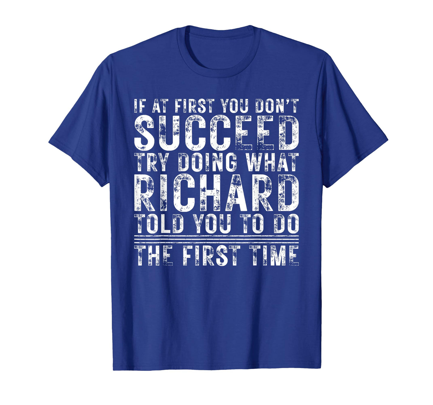 Funny If At First You Don't Succeed Birthday RICHARD Idea T-Shirt