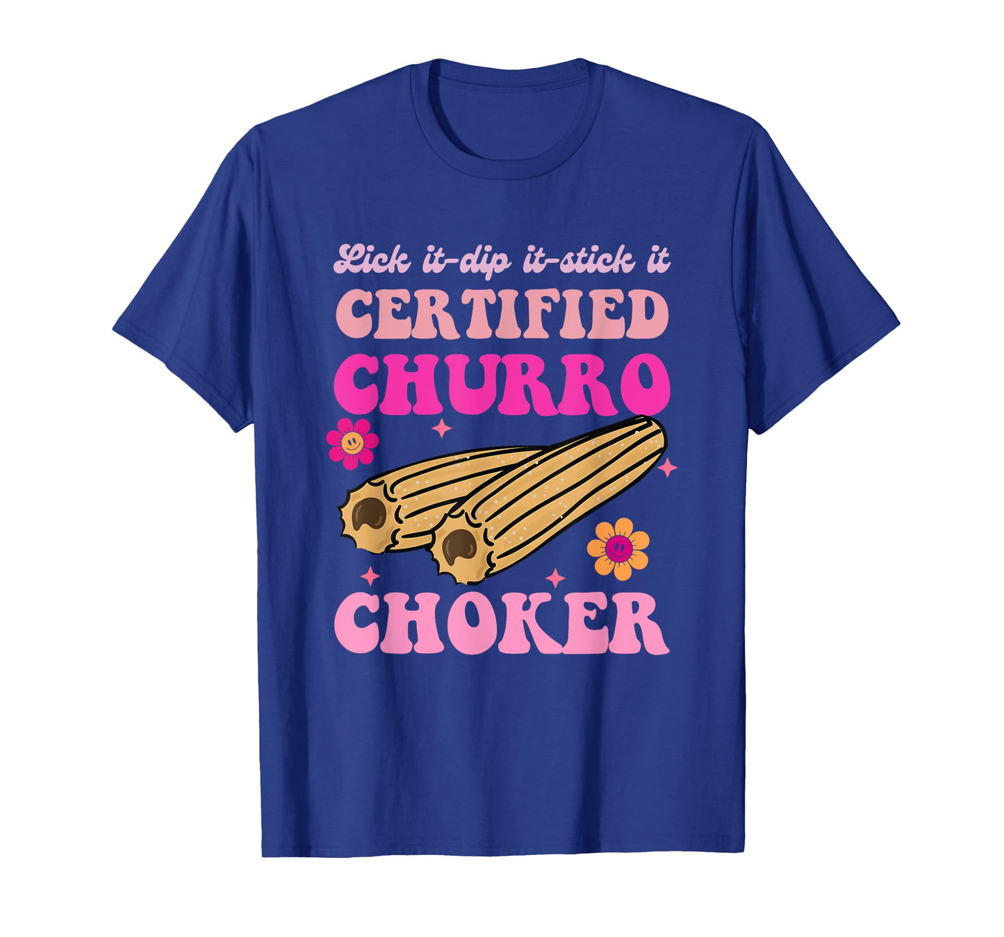 Lick It, Dip It, Stick It, Certified Churro Choker T-Shirt