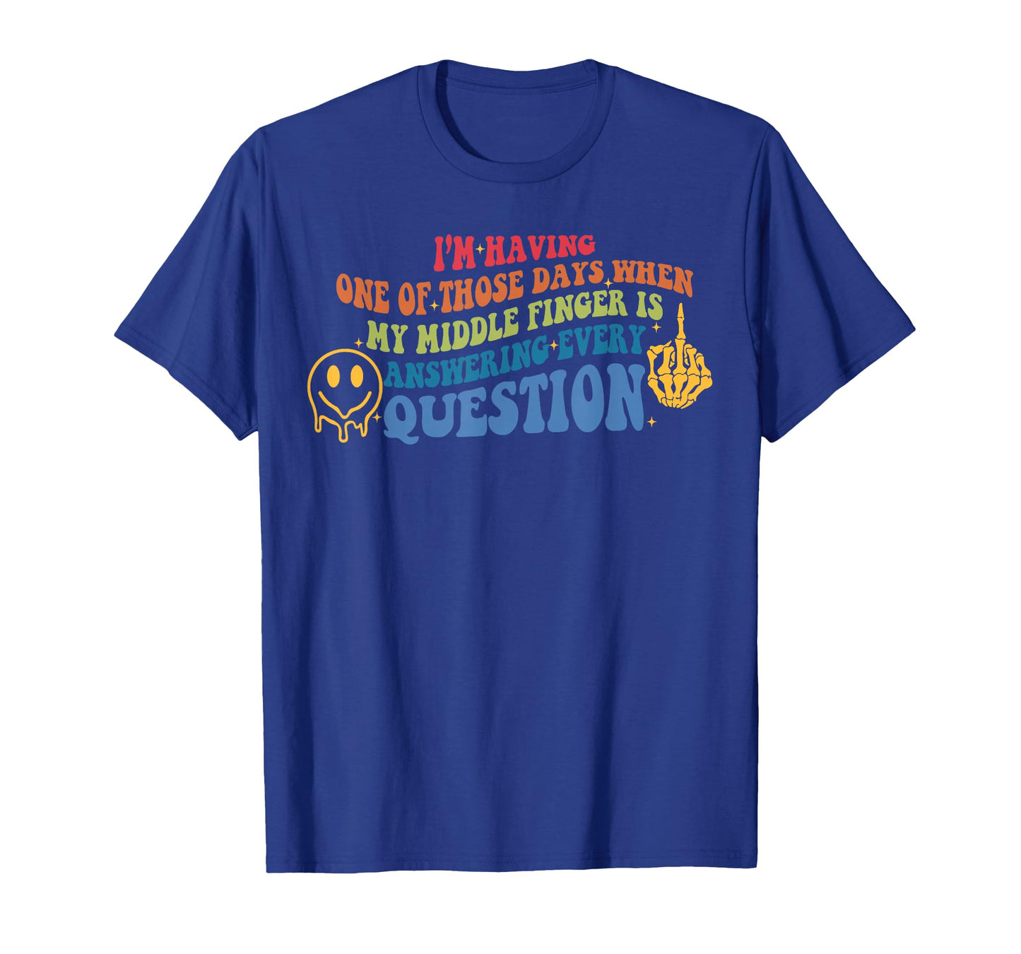 I'm Having One of Those Days When My Middle Finger Design T-Shirt