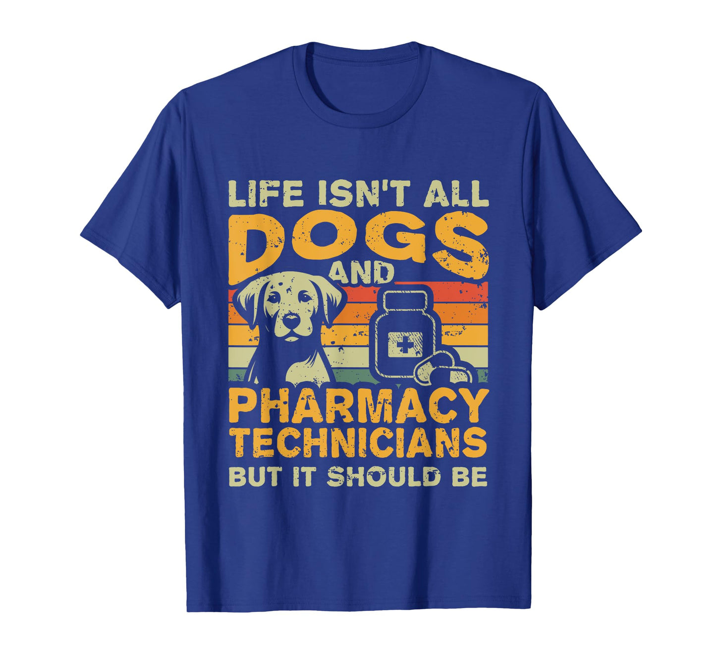 Retro Life Isn't All Dogs And Pharmacy Technician T-Shirt