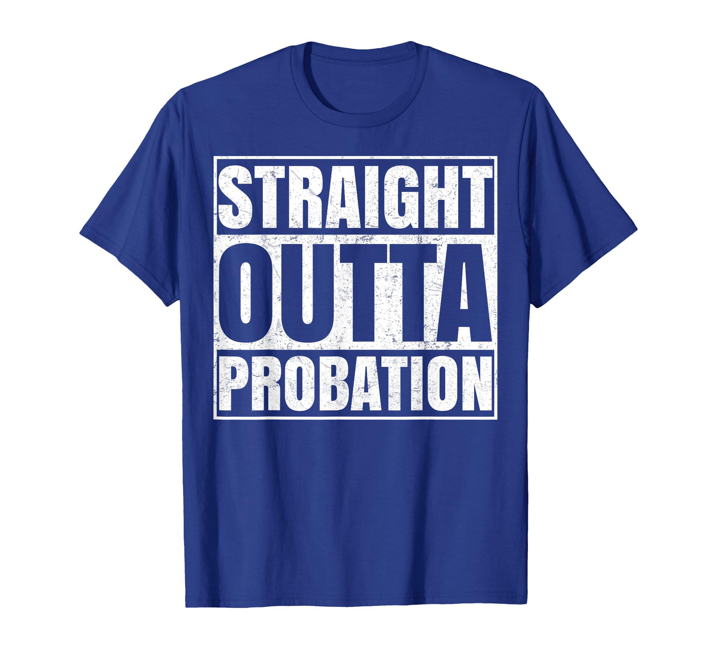 Straight Outta Probation Funny End Of Probation T-Shirt