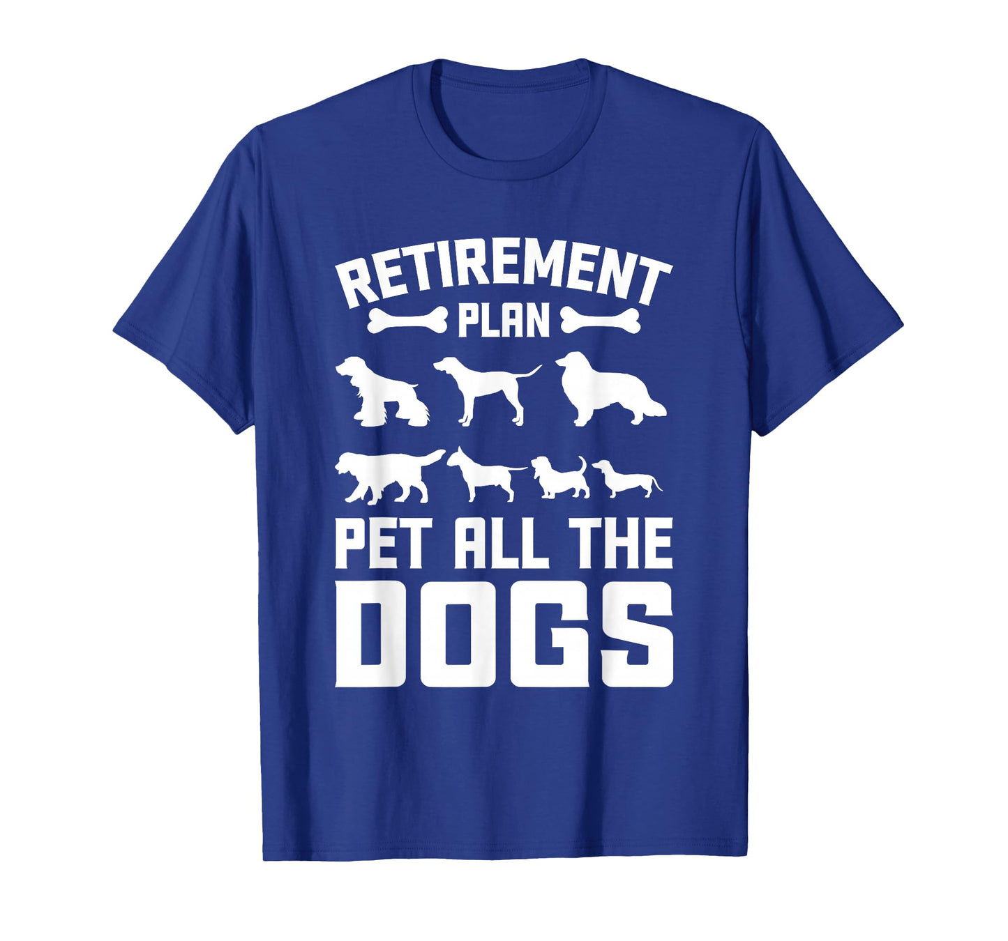 Funny Retiret Plan Pet All the Dogs Lover Dog Owner T-Shirt
