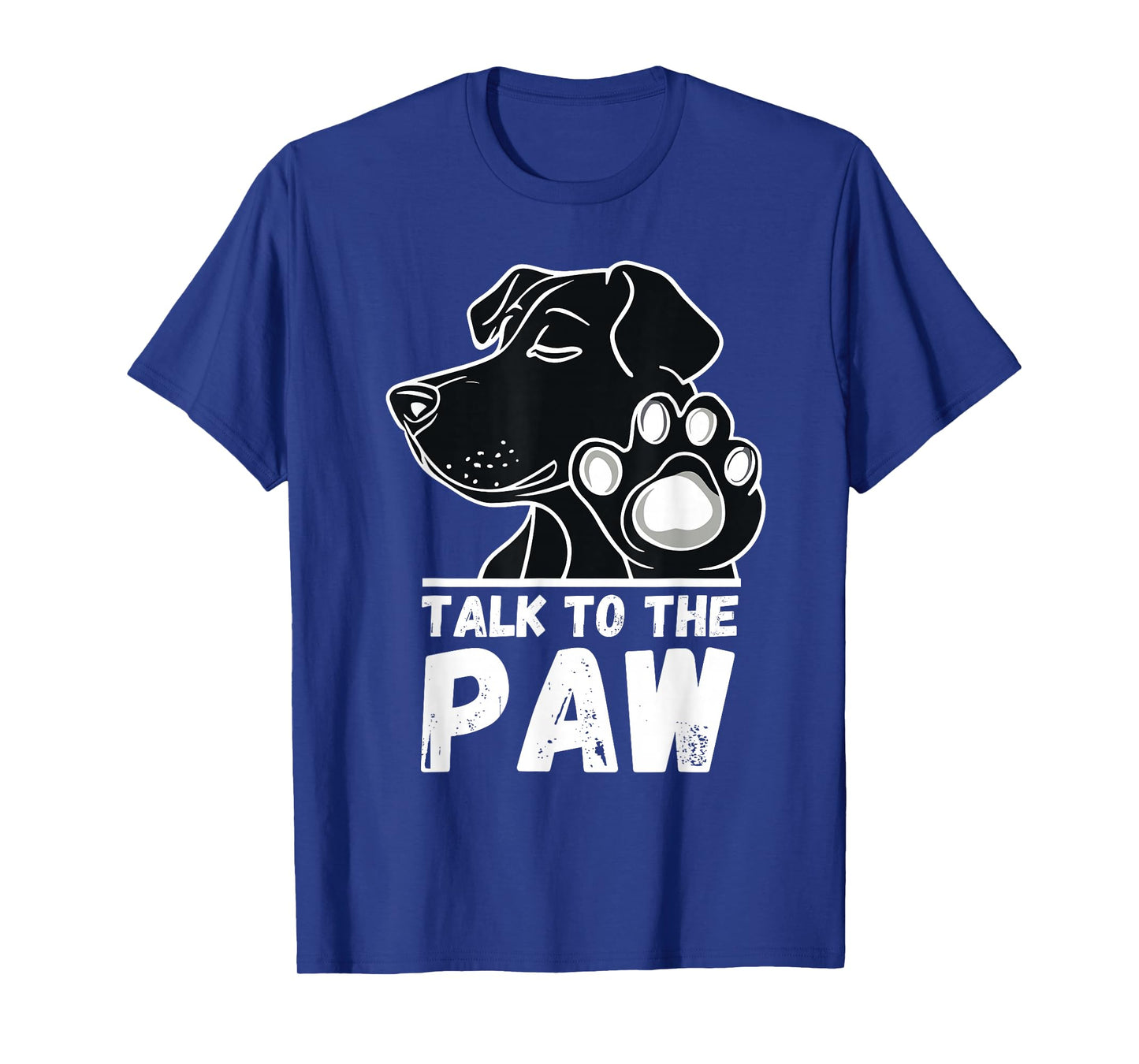 Talk to the Paw Dog Funny Sayings T-Shirt
