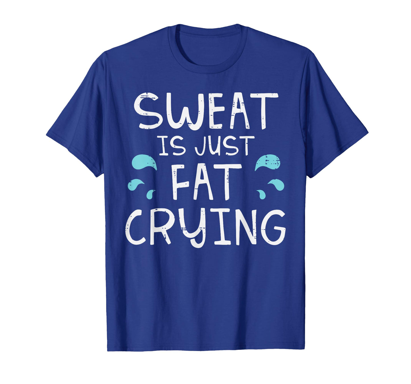 Gym Sweat Is Just Fat Crying Funny Workout Fitness Women Men T-Shirt