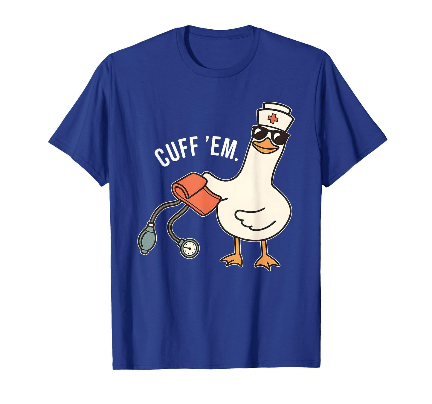 Cuff Em Nurse Practitioner Tee, Silly Goose Nurse Tee T-Shirt
