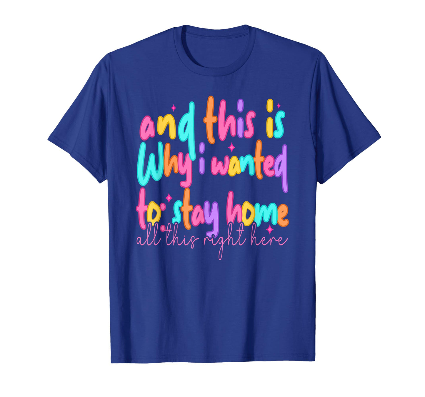 and This is Why I Wanted to Stay Home This All This Right T-Shirt