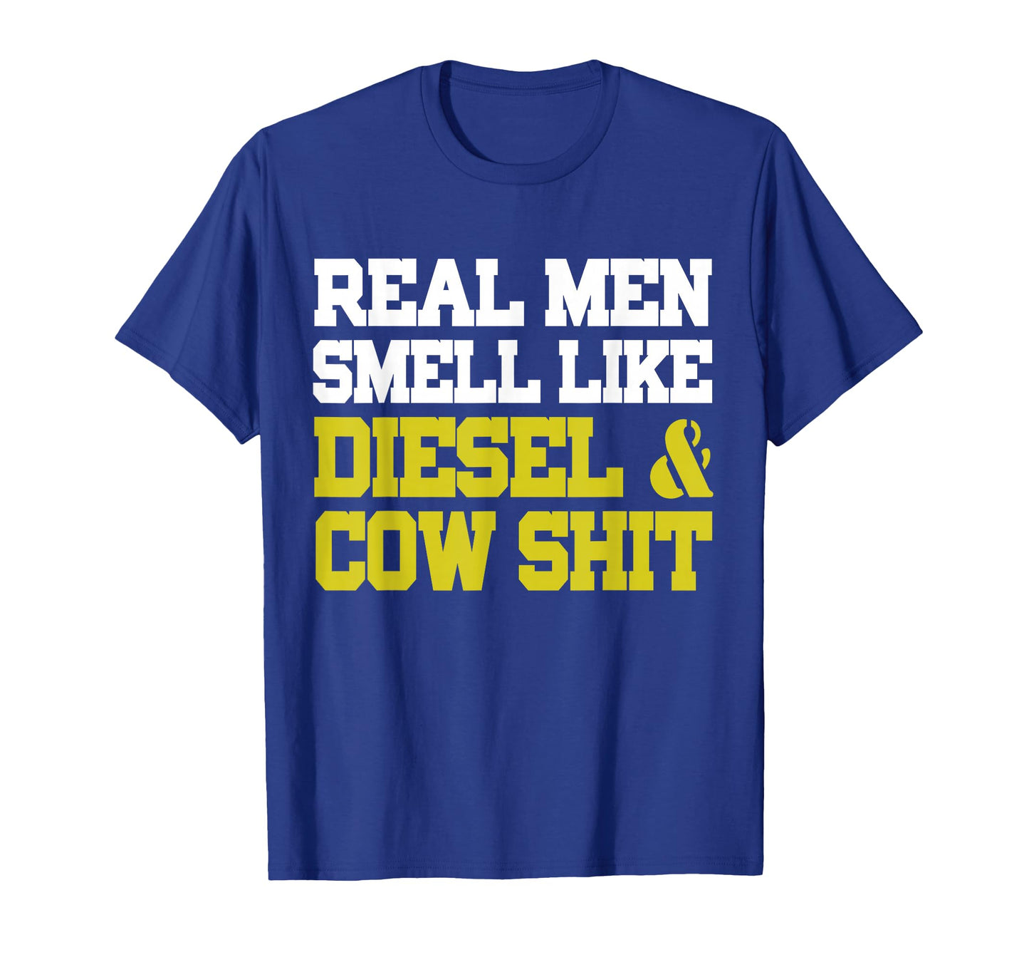 Real Men Smell Like Cow Shit & Diesel Shirt Farmer T-Shirt
