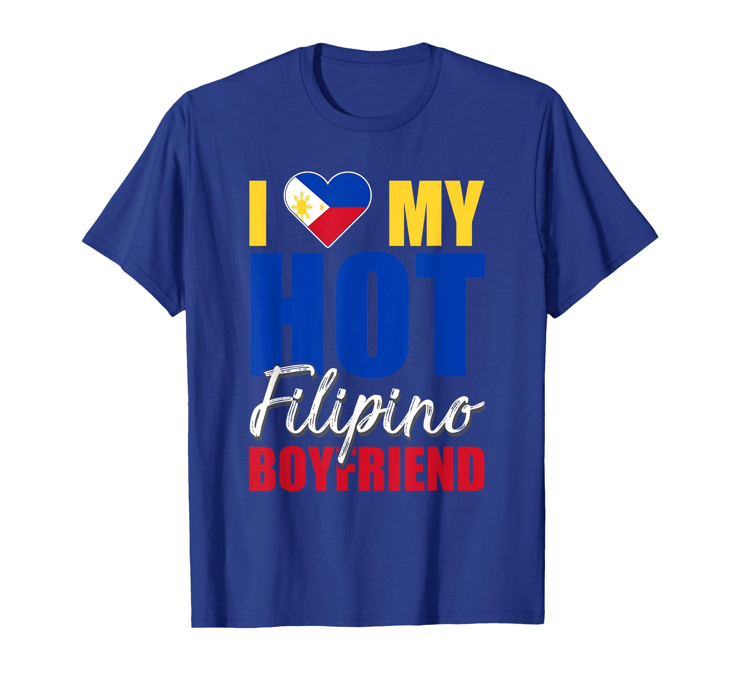 Funny I Love My Hot Filipino Boyfriend Philippines T-Shirt
