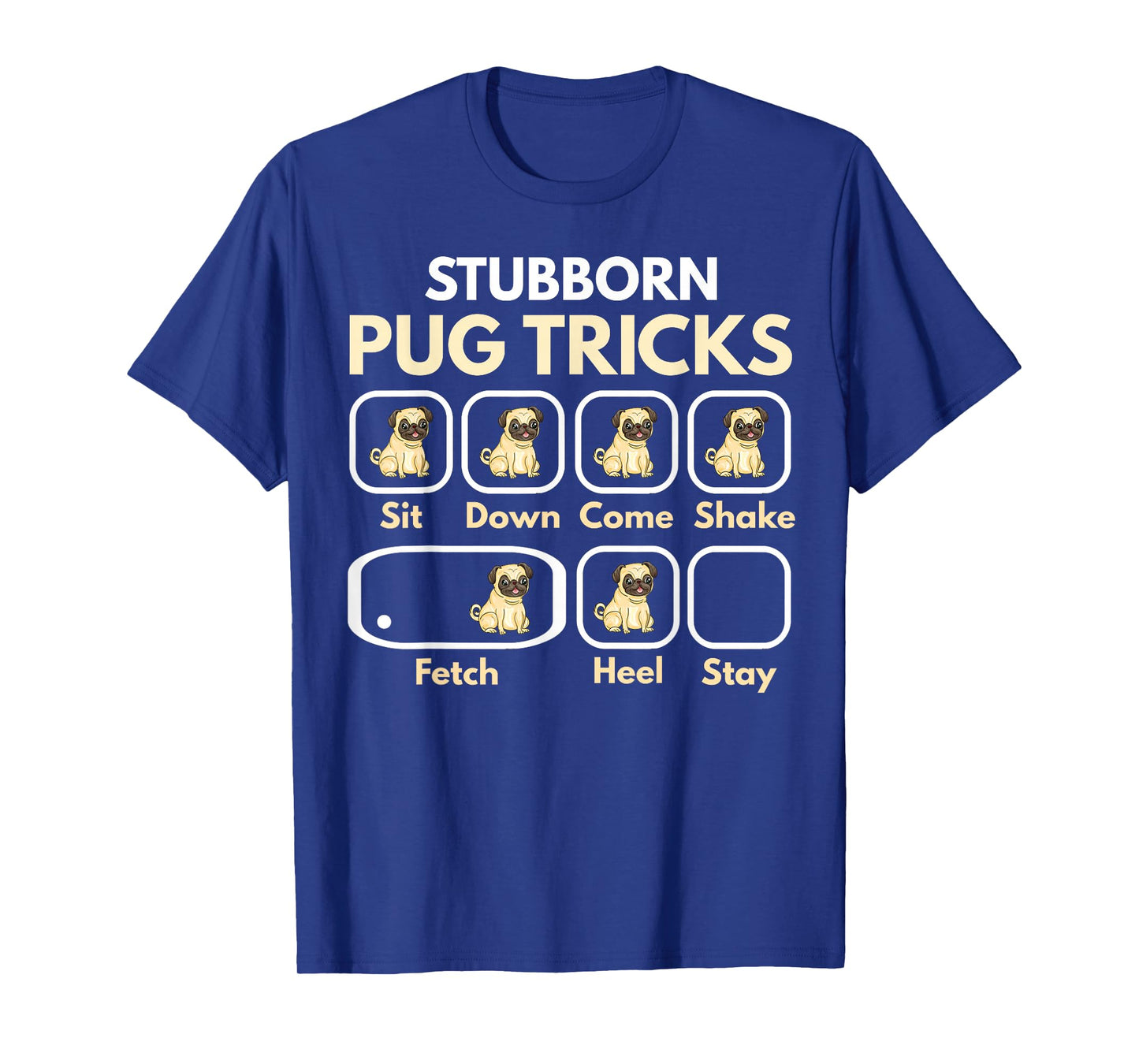 Stubborn Pug Tricks Funny Pug Saying Pug Owner Pug T-Shirt