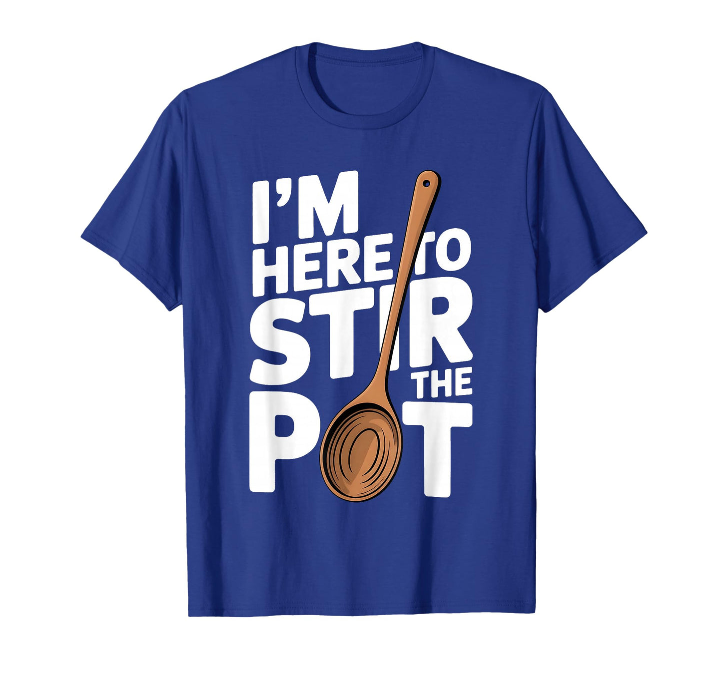 I'm Here to Stir The Pot Funny Cooking Lover Pun Men Women T-Shirt