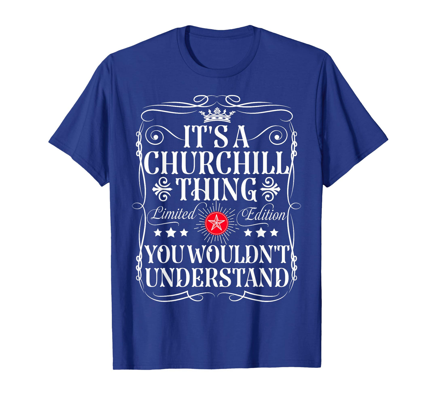 Churchill Name Its A Churchill Thing You Wouldn't Understand T-Shirt