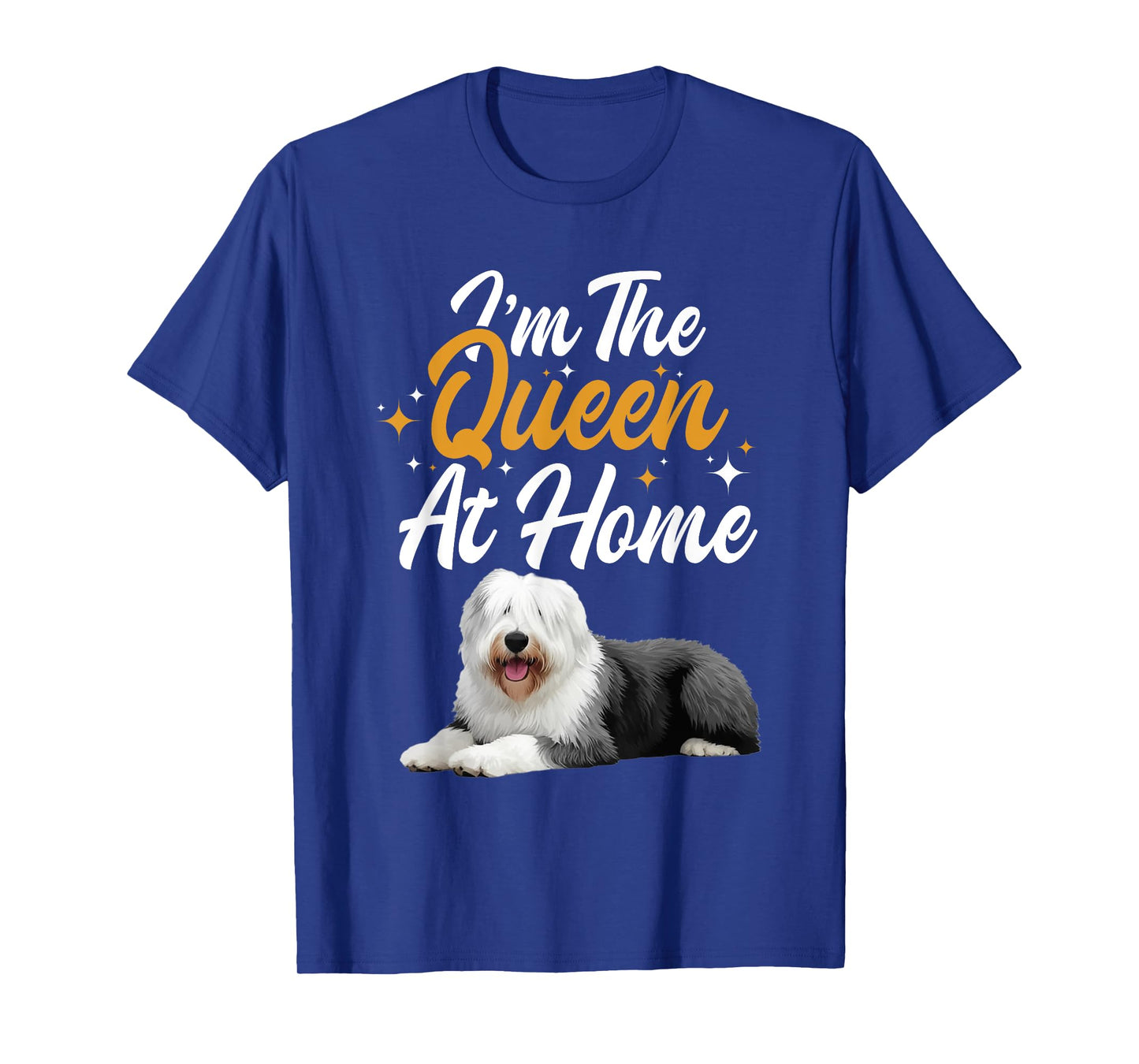 English Sheepdog Mom Pet Lover Home Queen English Sheepdog T-Shirt
