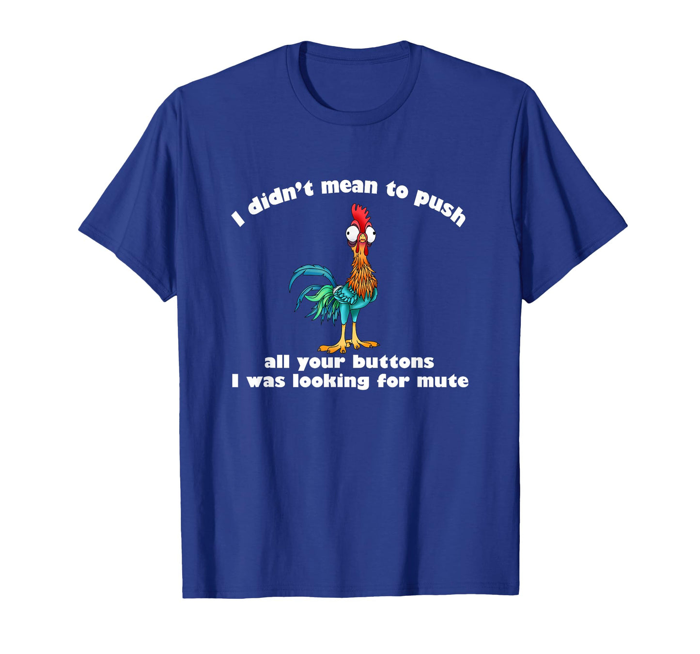 I Didn’t Mean To Push All Your Buttons T-Shirt
