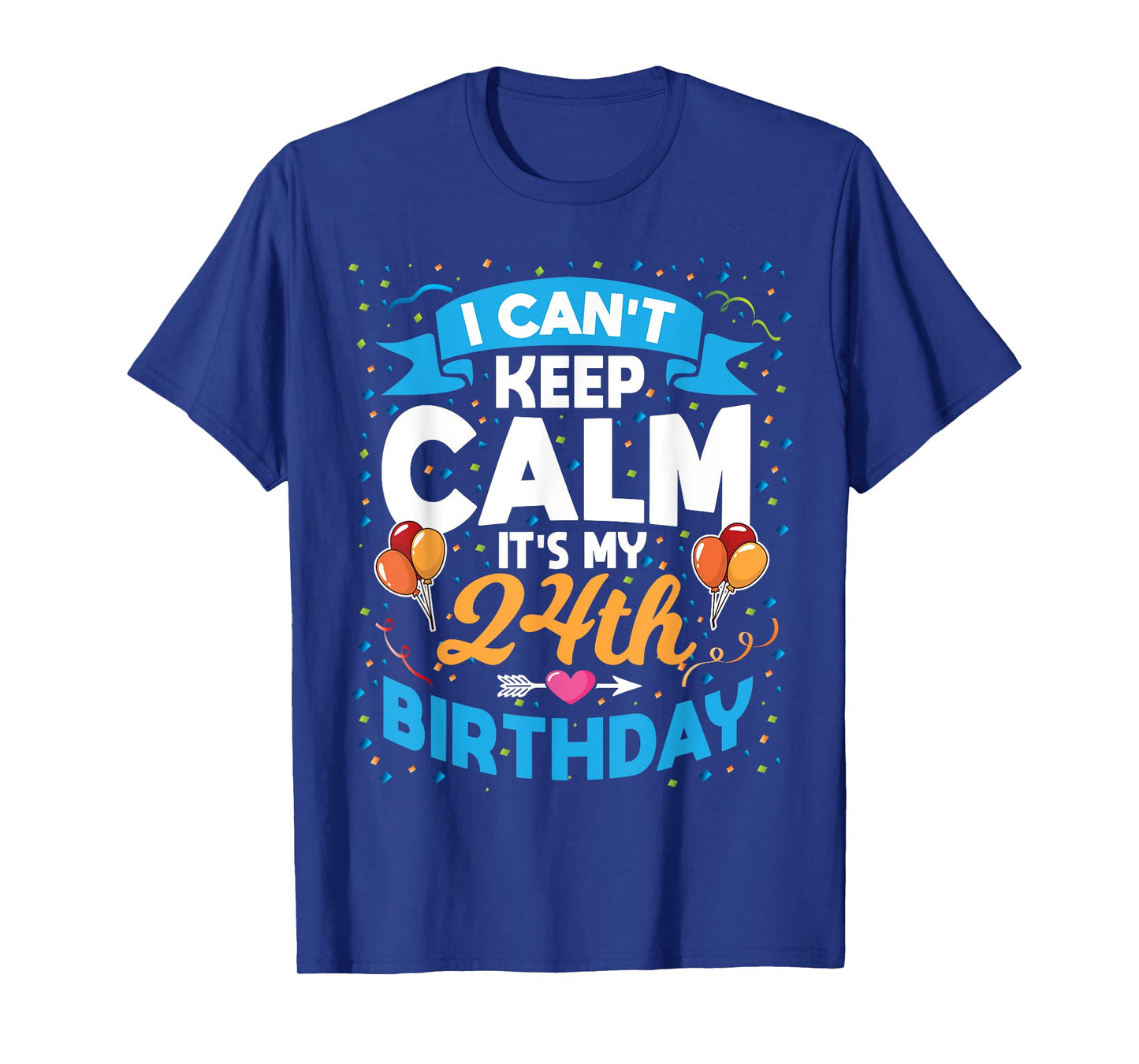 24 Year Old Gift I Can't Keep Calm It's My 24th Birthday T-Shirt