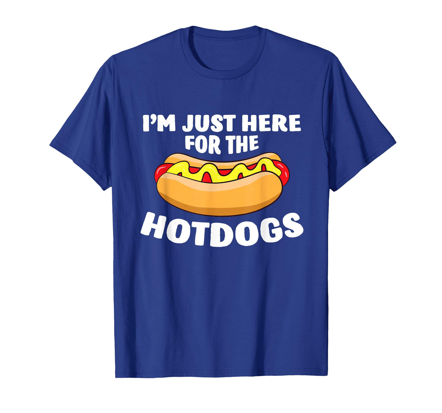 Funny Hot Dog Lover I'm Just Here for The Hot Dogs T-Shirt Small