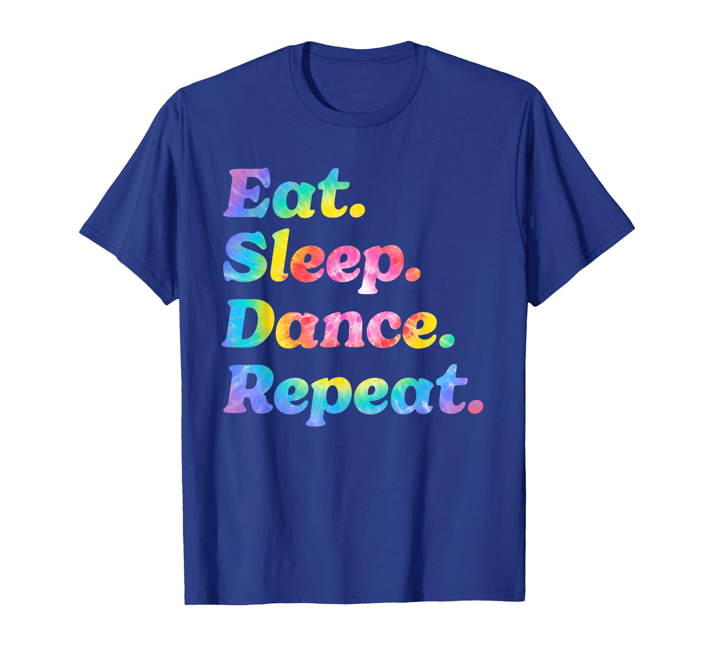 Tie Dye Eat Sleep Dance Repeat Dancer Ballet Practice Gifts T-Shirt