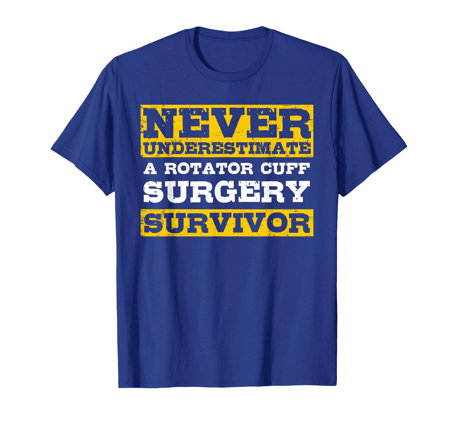 Never Underestimate A Rotator Cuff Surgery Survivor T-Shirt