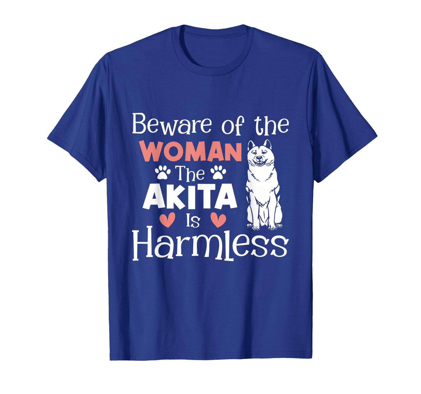 Beware Of The Woman The Akita Is Harmless - Dog Lover T-Shirt
