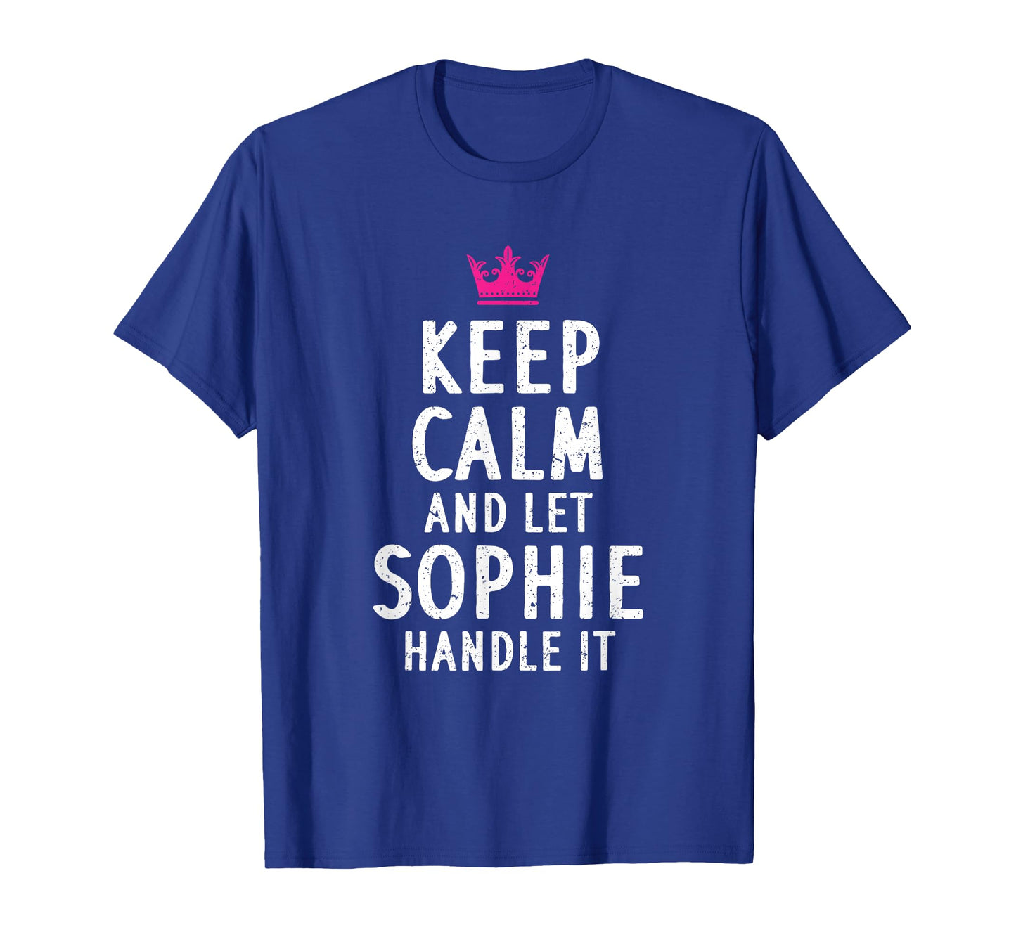 Keep Calm And Let Sophie Handle It Funny Sophie Name T-Shirt