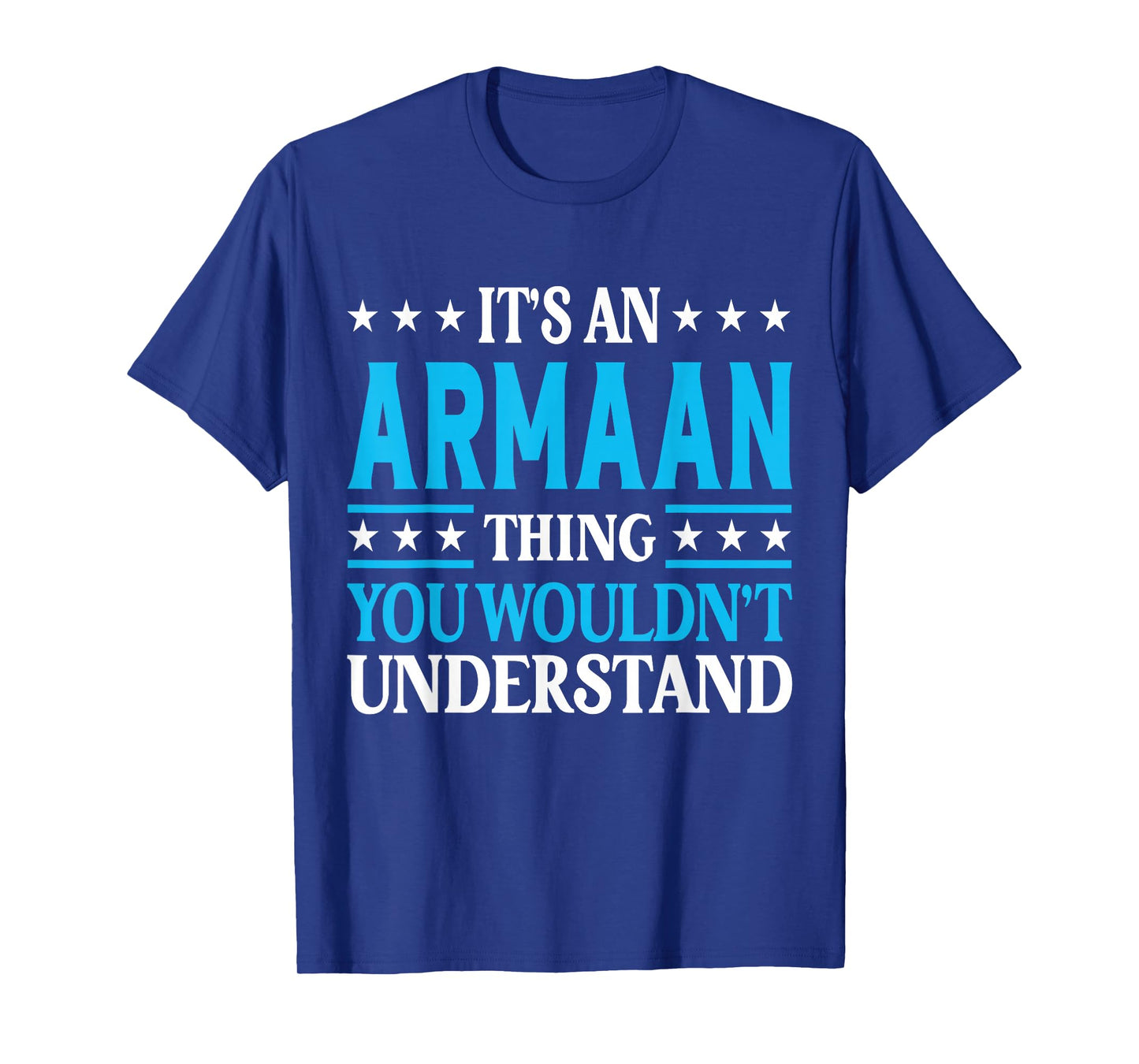Armaan Thing Wouldn't Understand Personal Name Armaan T-Shirt