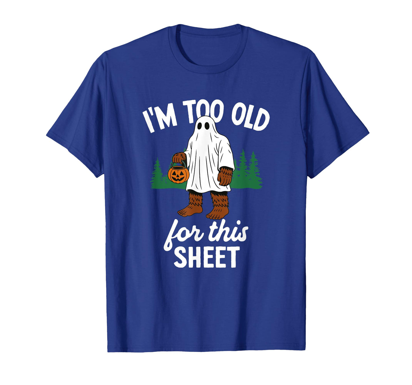 Funny Bigfoot Too Old For This Sheet T-Shirt