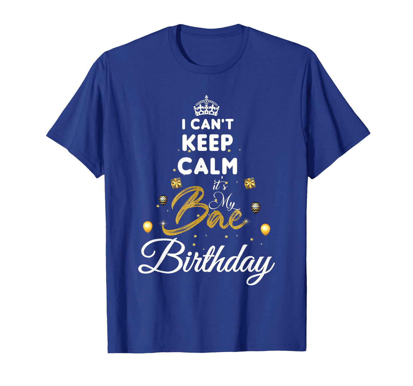 birthday girlfriend - i cant keep calm its my bae birthday T-Shirt