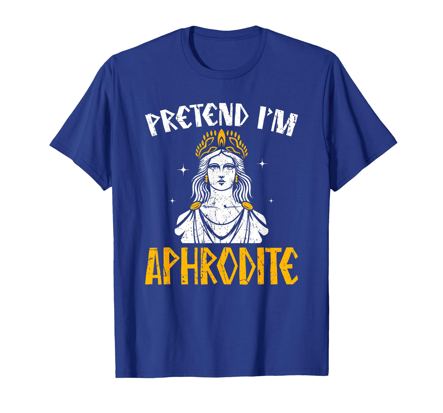 Pretend I'm Aphrodite Ancient Greece Gods Greek Mythology T-Shirt