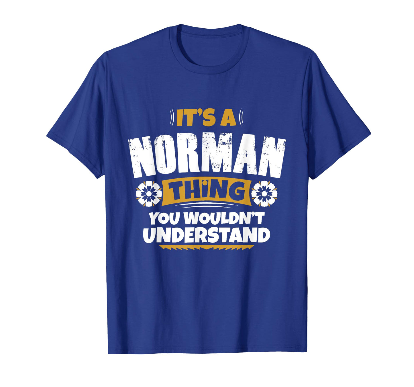 its a Norman thing you wouldnt understand Norman TShirt