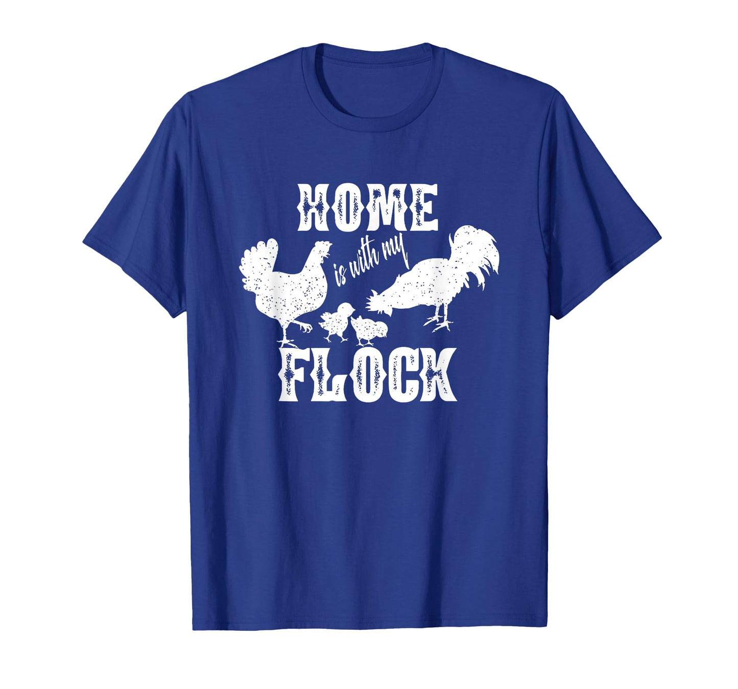 Home is with My Flock Chickens T-Shirt