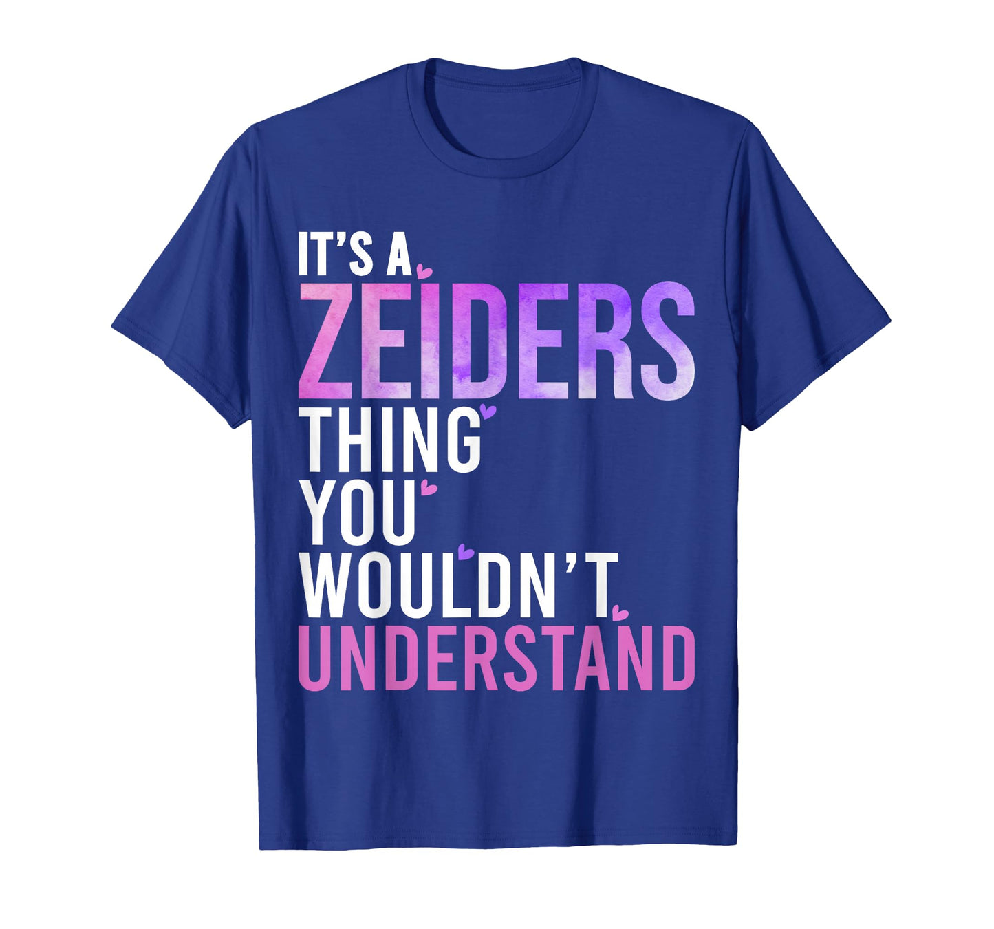 It's A Zeiders Thing You Wouldn't Understand Zeiders T-Shirt