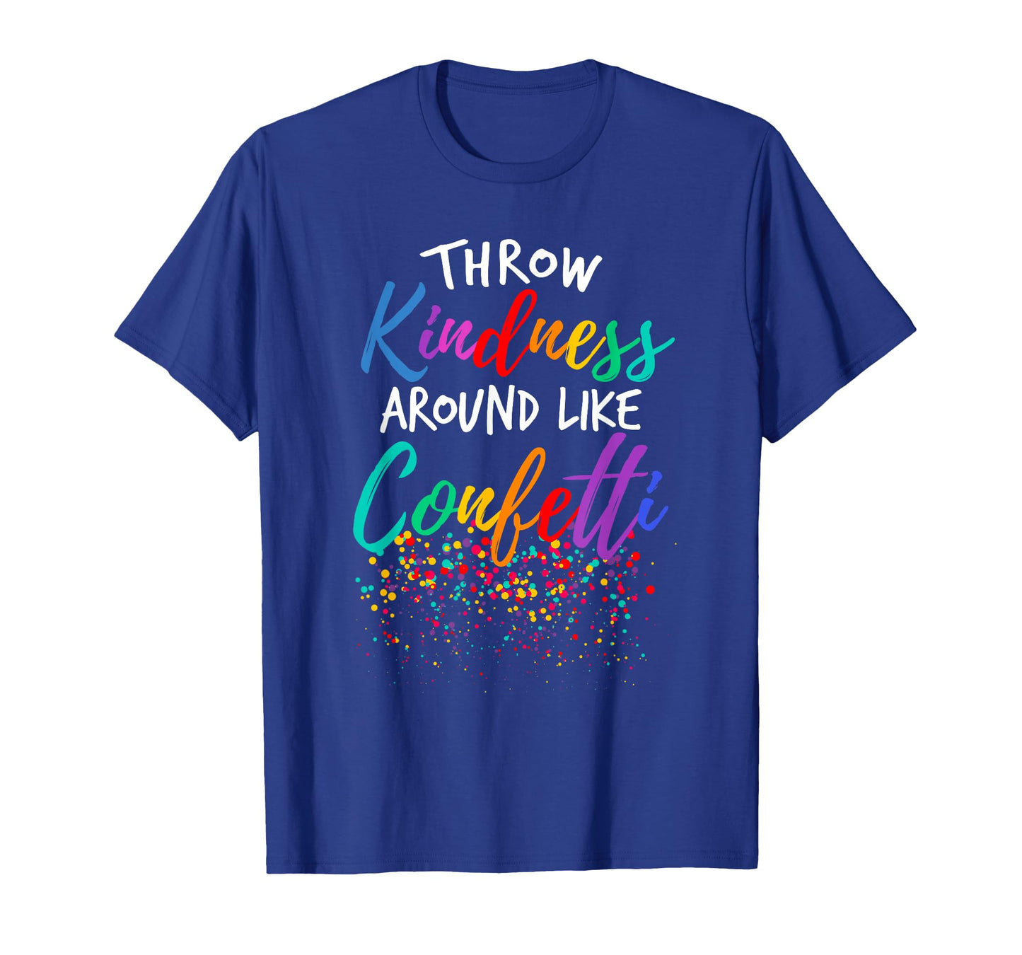 Throw Kindness Around Like Confetti Kind Teacher Kid T-Shirt