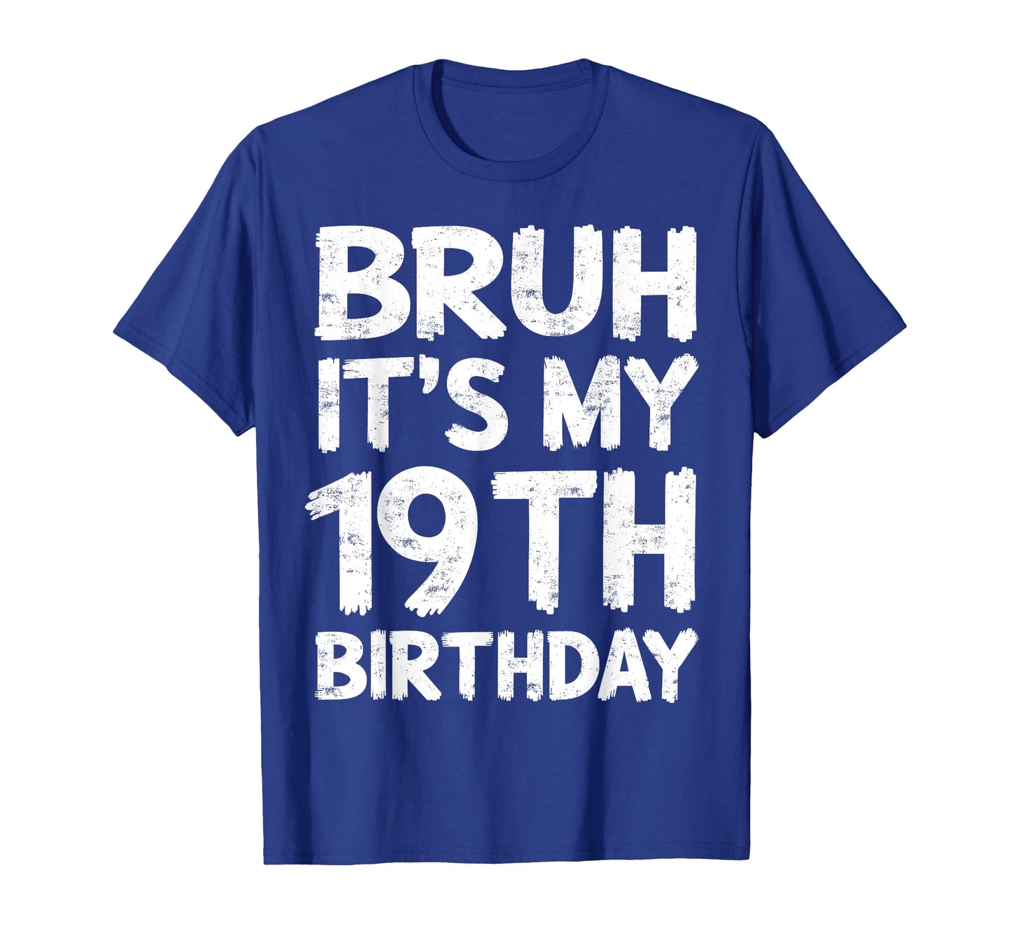 Bruh It's My 19th Birthday 19 Year Old Birthday Gift T-Shirt