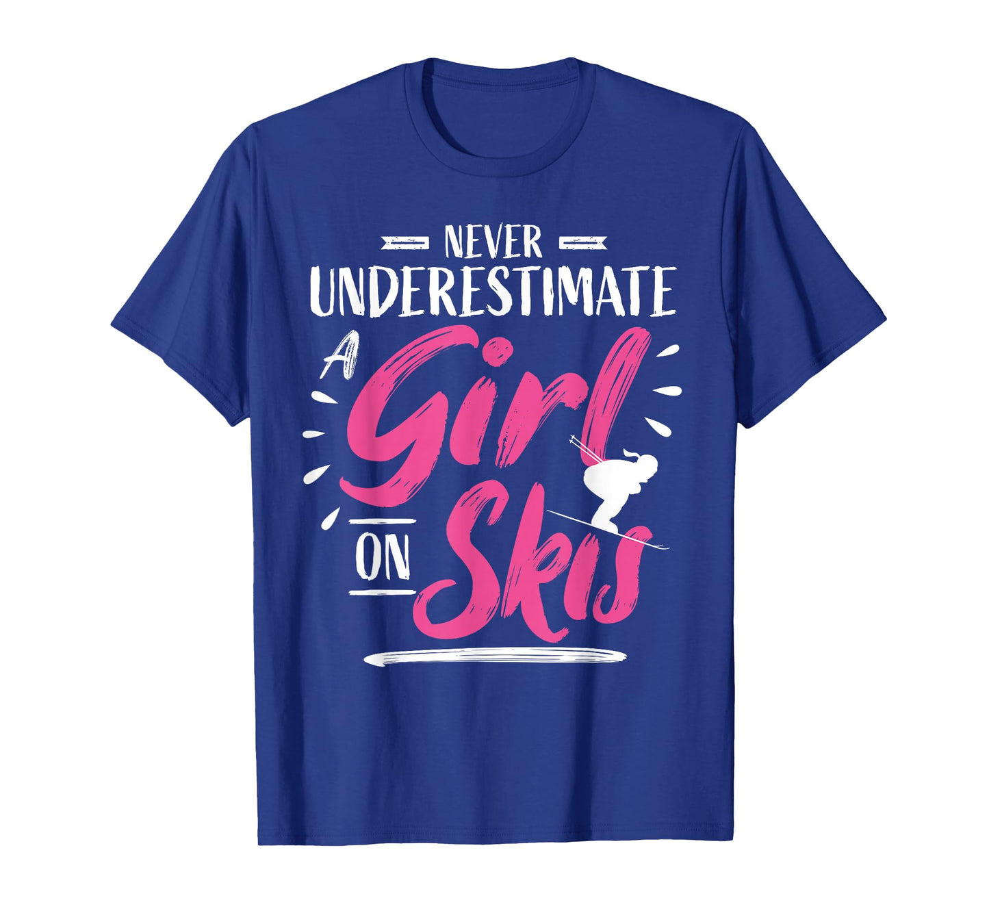 Ski Girl Skiing Never Underestimate A Girl - Skier T-Shirt