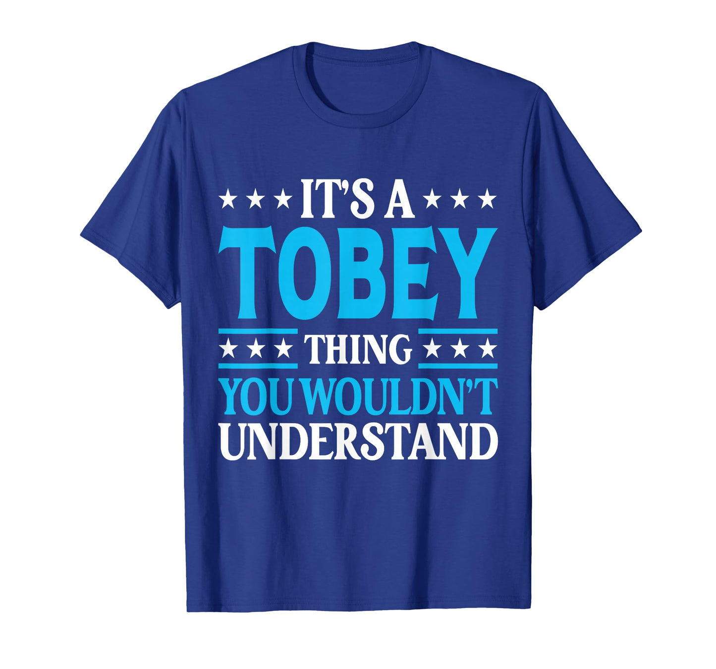 It's A Tobey Thing Wouldn't Understand Personal Name Tobey T-Shirt