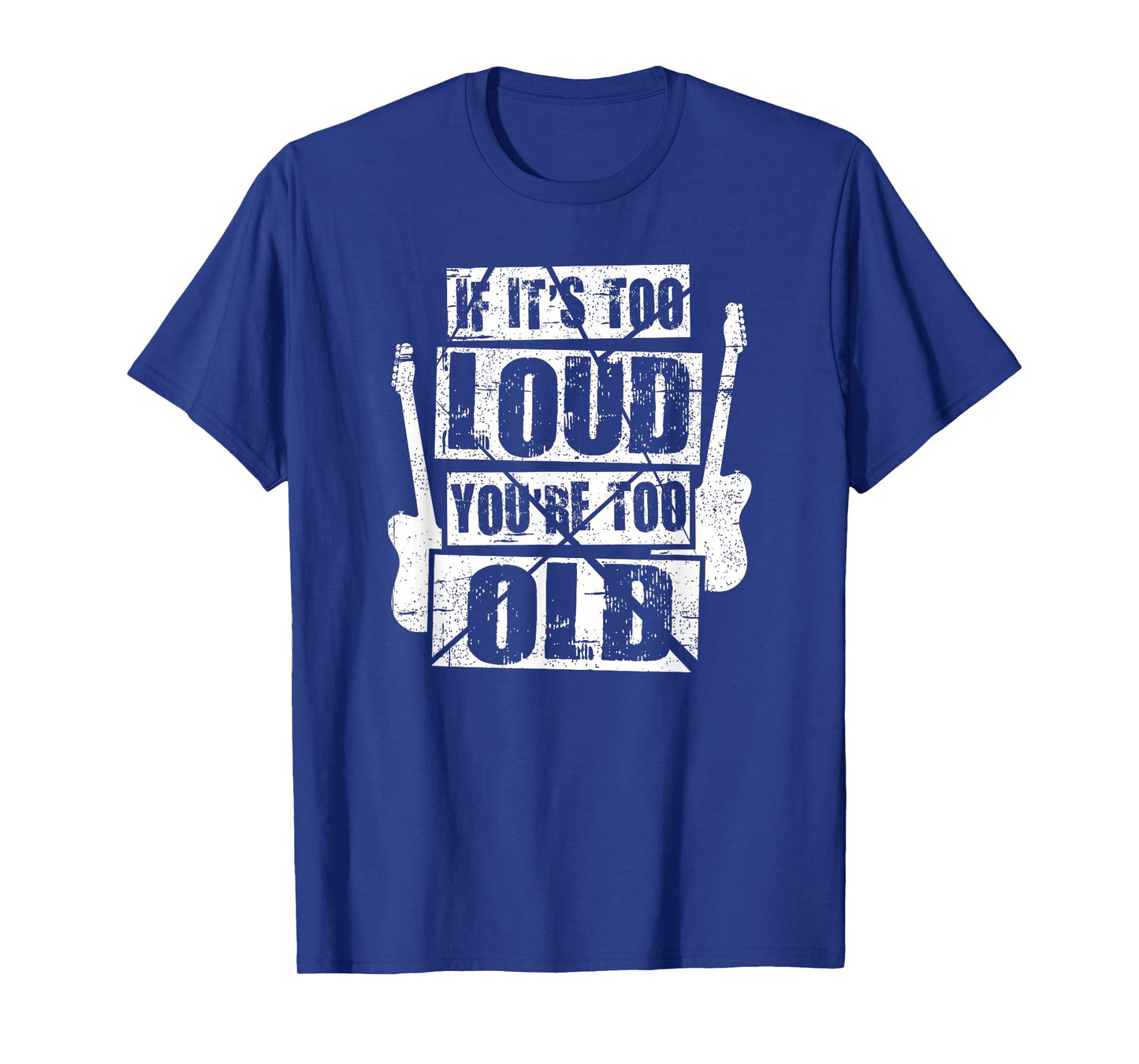 If It's Too Loud You're Too Old Rockers Distressed T-Shirt